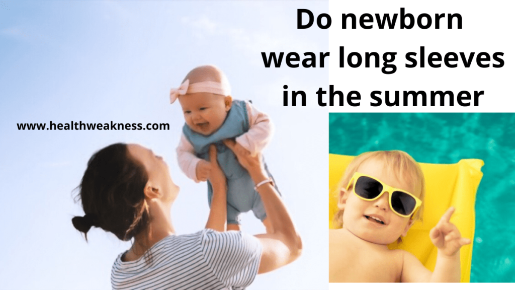 Do newborn wear long sleeves in the summer