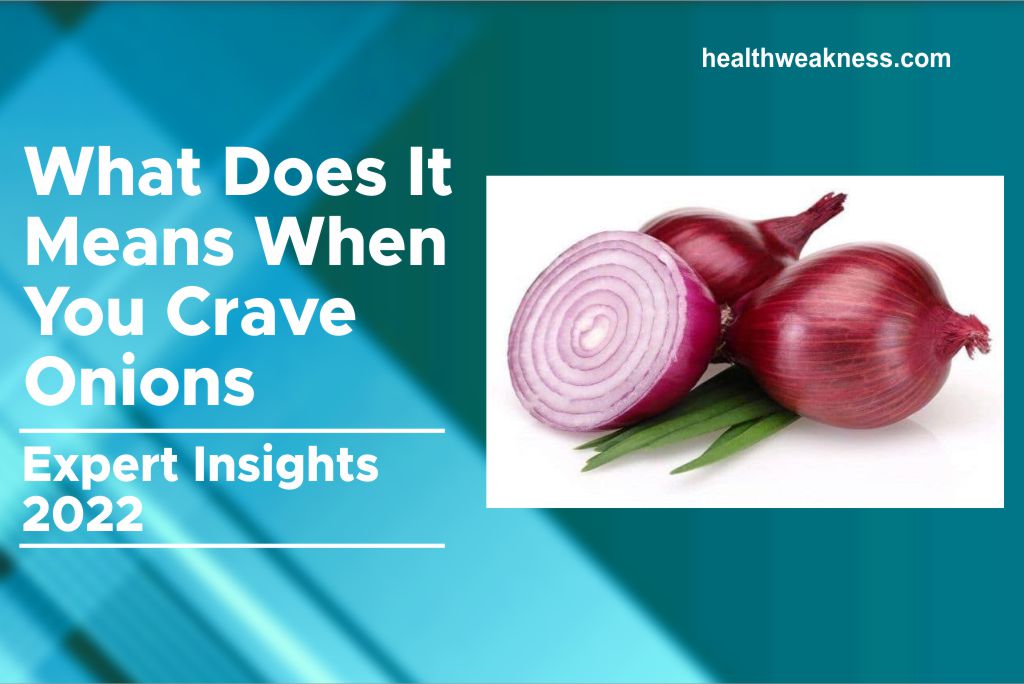 What Does It Means When You Crave Onions